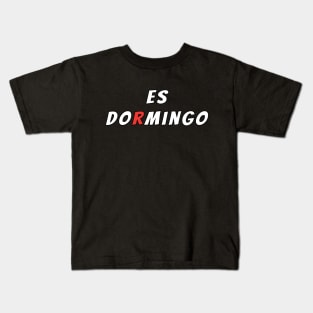 Es DORMINGO (Spanish mix of Domingo and Dormir) Kids T-Shirt